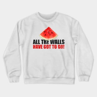 gaza - All the walls have got to go Crewneck Sweatshirt